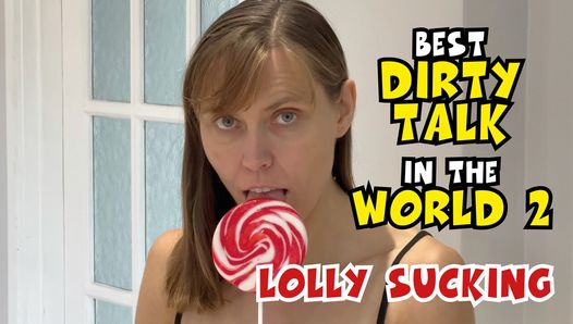 Best Dirty Talk in the World 2: Lolly Sucking