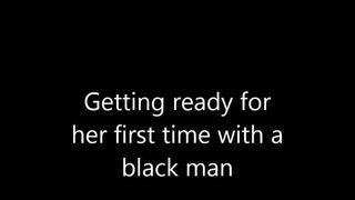 Getting ready for her first black man