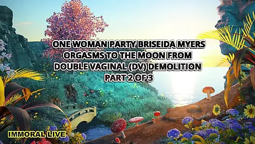 One Woman Party Briseida Myers Orgasms to the Moon From Double Vaginal Demolition