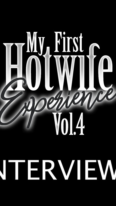 My First Hotwife Experience - Interviews