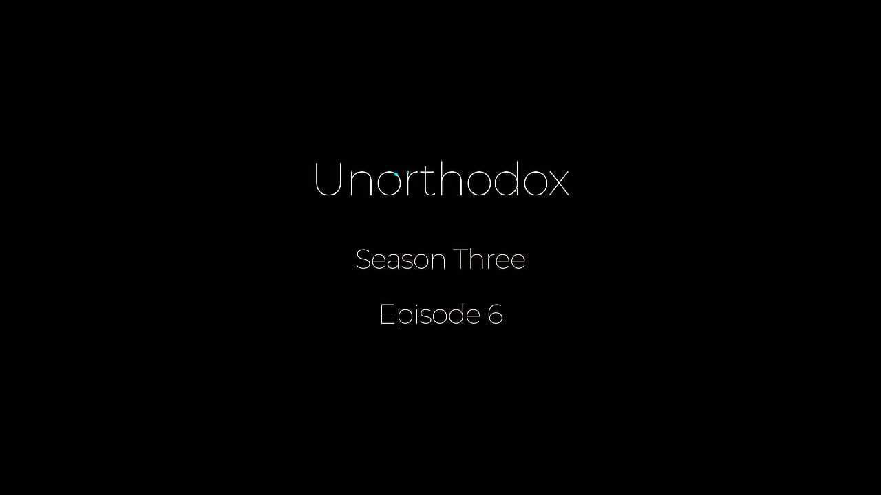 Unorthodox シーズン3 第6話