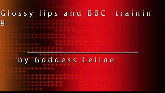 Glossy lips & BBC training
