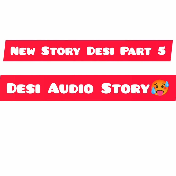 New desi story audio story part 5