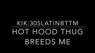 Hood thug Breeds me