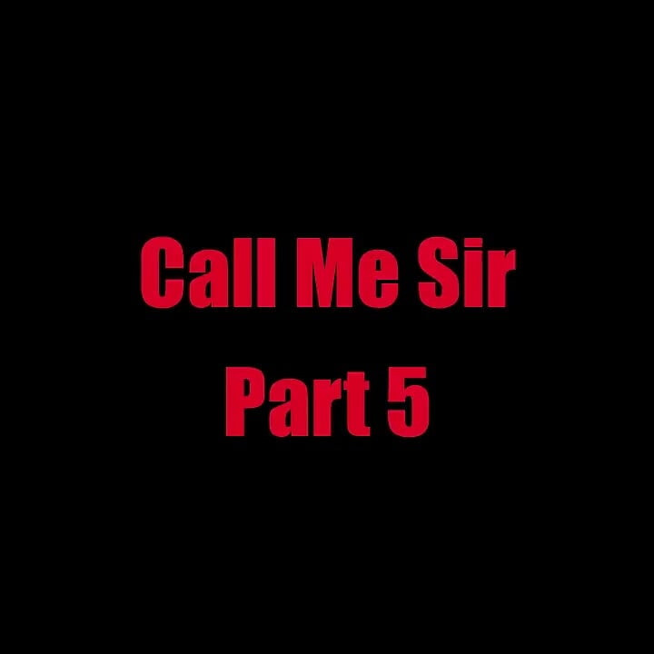 Call Me Sir - Chapter 5