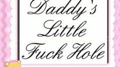 Daddy's Little Fuck Hole