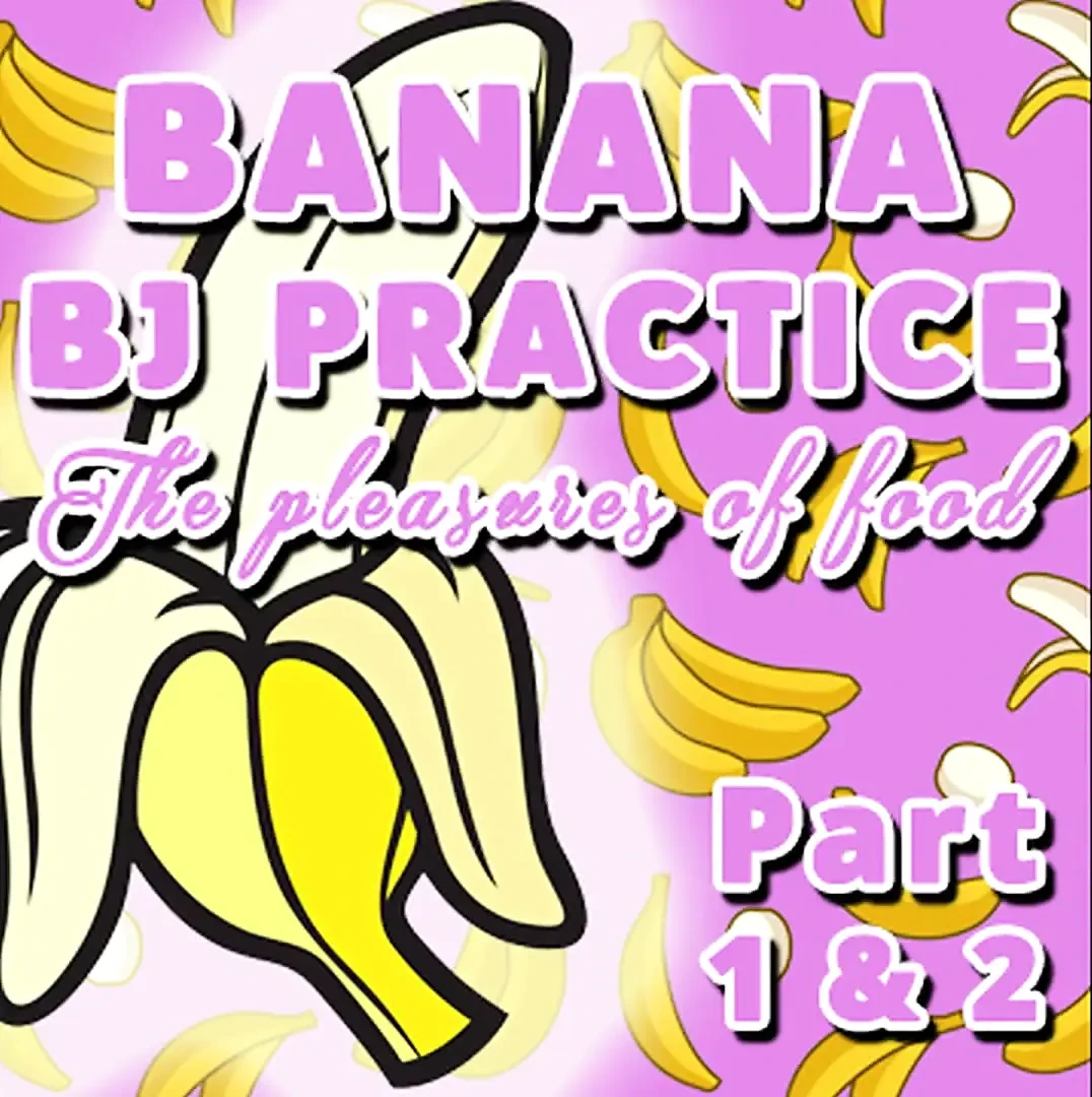 Banana BJ Practice Part 1 and 2