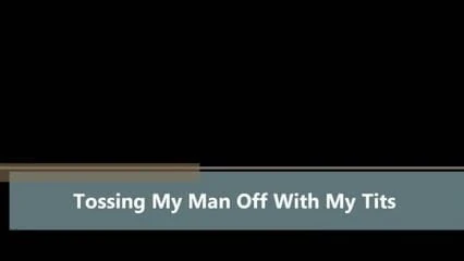 Tossing My Man Off With My Tits