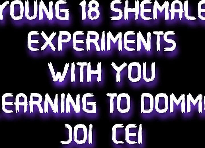 18 Shemale Experiments with You Learning to Domme JOI CEI