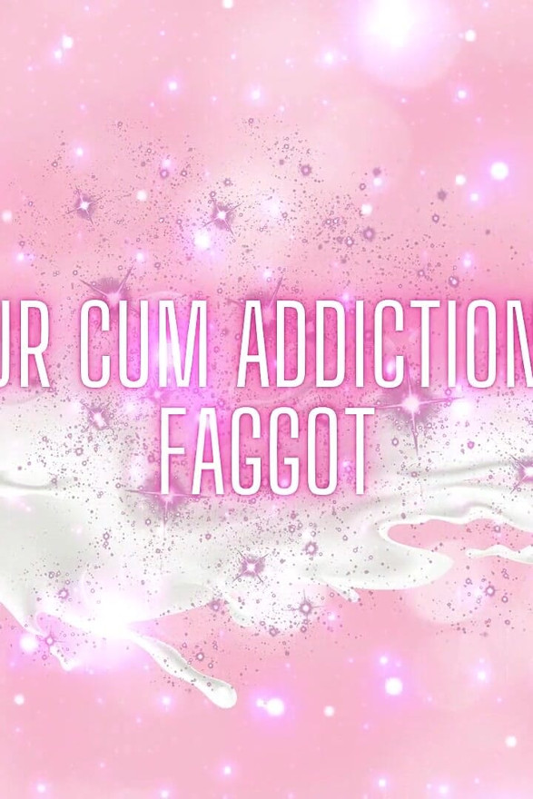 Lick Your Cum Addiction, Glitter Fag