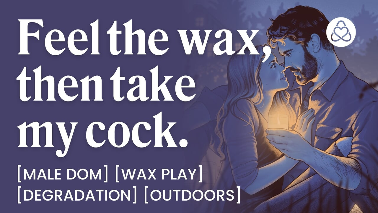 ASMR Audio Porn: Male Dom Drips Hot Wax on You Before Rough Outdoor Sex – Wax Play & Degradation – Erotic Audio Story for Women