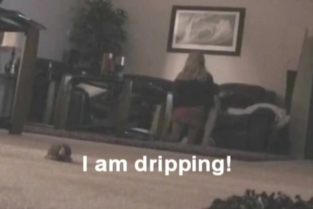 I am dripping