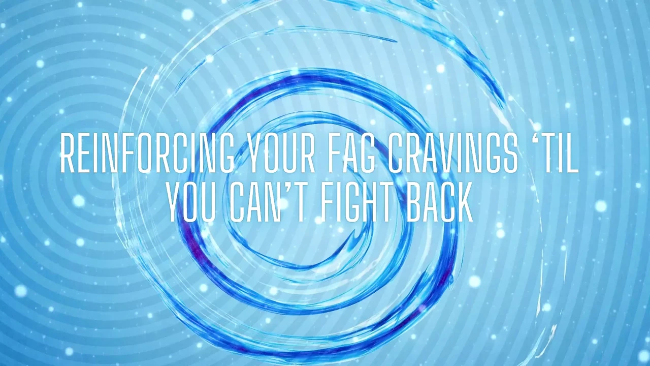 Reinforcing Your Fag Cravings til You Can’t Fight Back