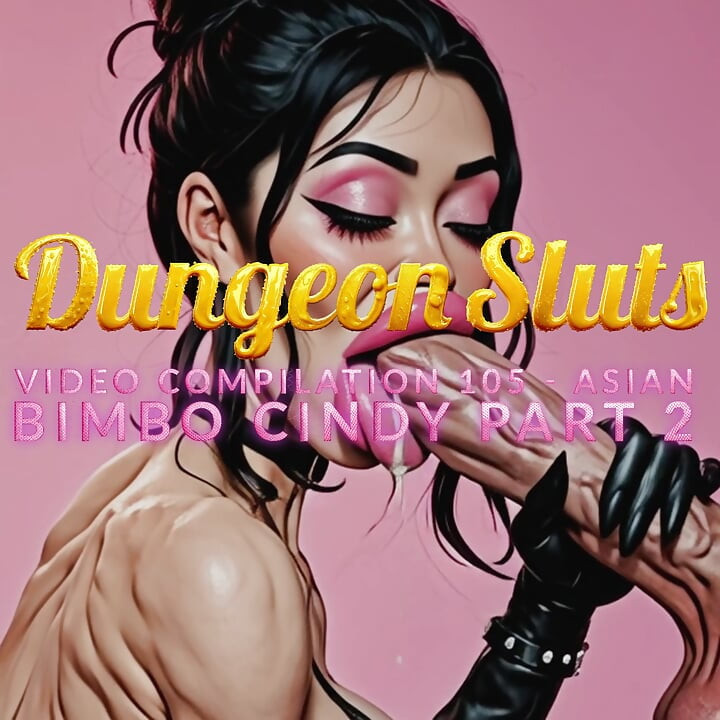 AI DUNGEON SLUTS VIDEO COMPILATION 105 - ASIAN BIMBO CINDY PART 2
