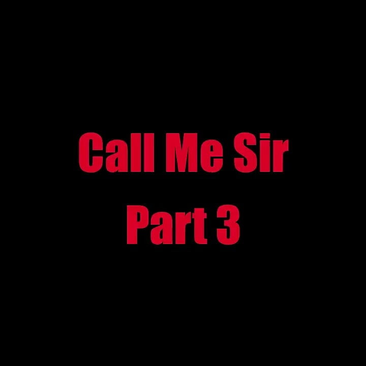 Call Me Sir - Chapter 3