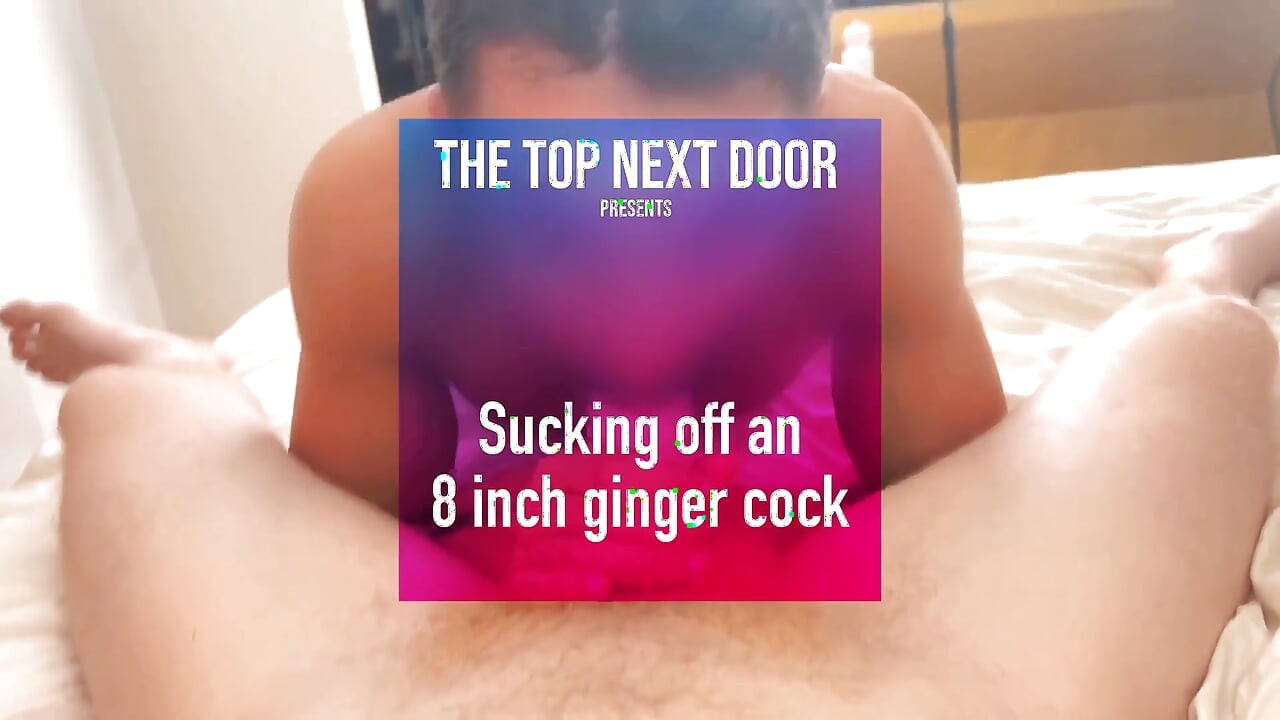 Sucking off an 8 Inch Ginger Cock