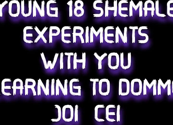 18 Shemale Experiments with You Learning to Domme JOI CEI