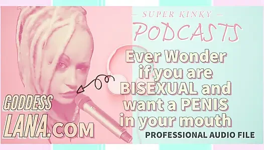 Sapık podcast 5 biseksüel olup olmadığınızı ve ağzınızda bir penis istiyor olup olmadığınızı hiç merak etti mi