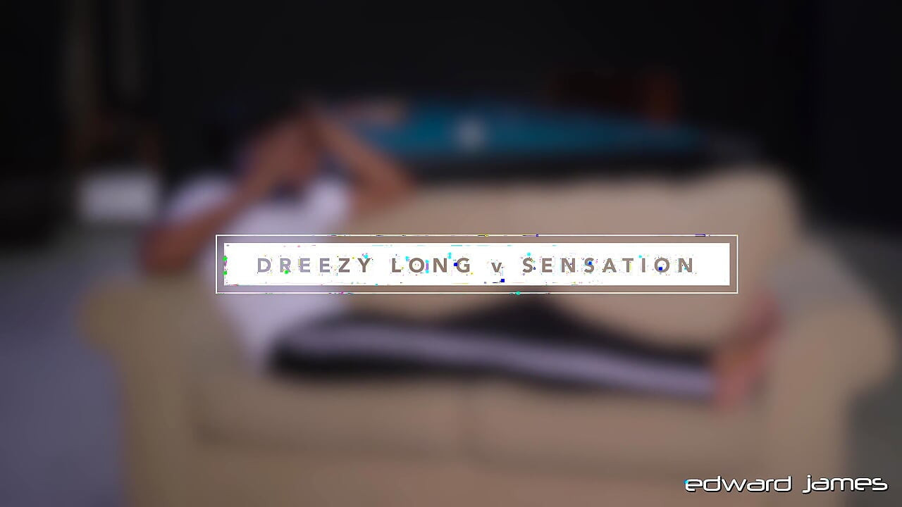 Dreezy Long & Sensation