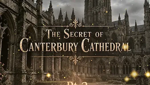 The Secret of Canterbury Cathedral Pt.2