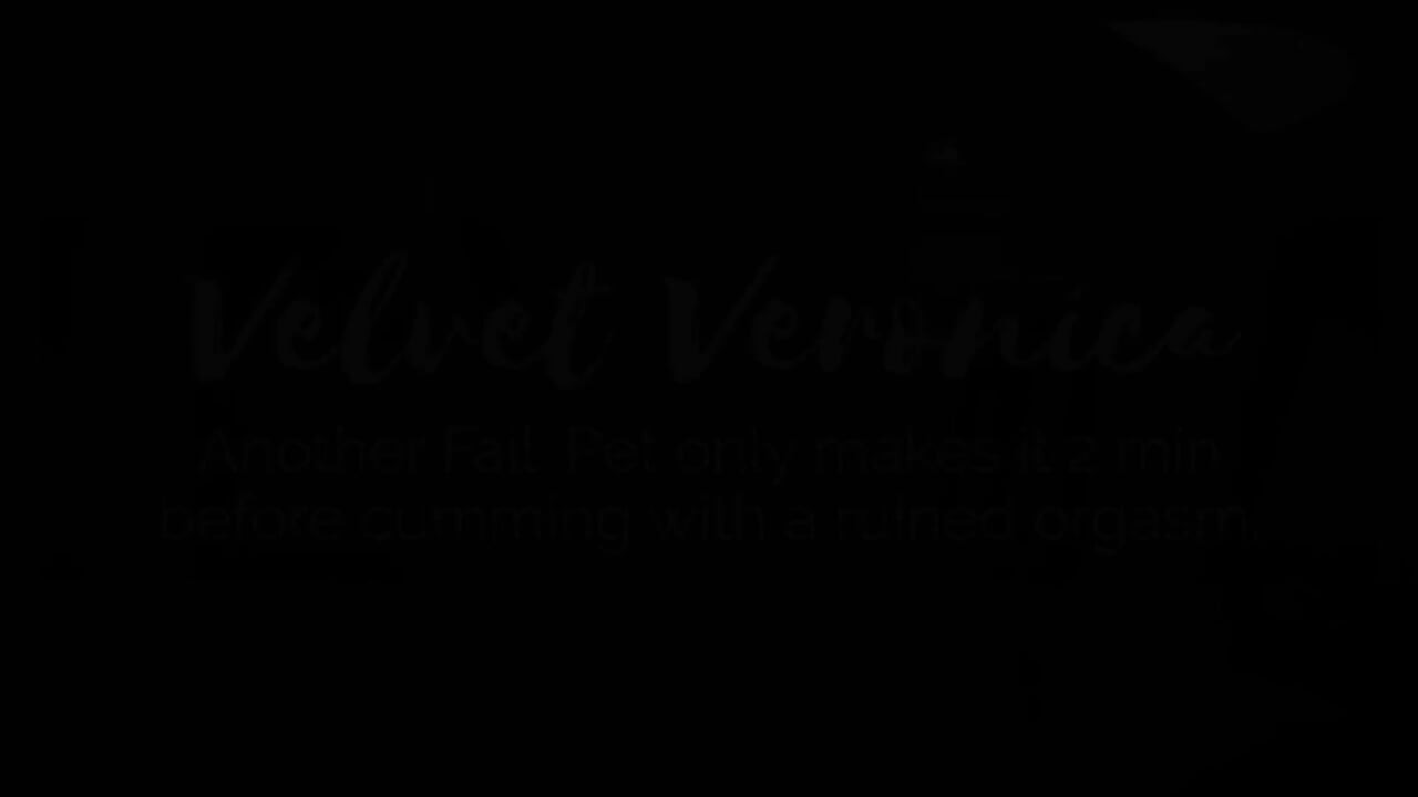 Veronica | Another Fail, Pet Only Makes It 2 Min Before Cumming with a Ruin
