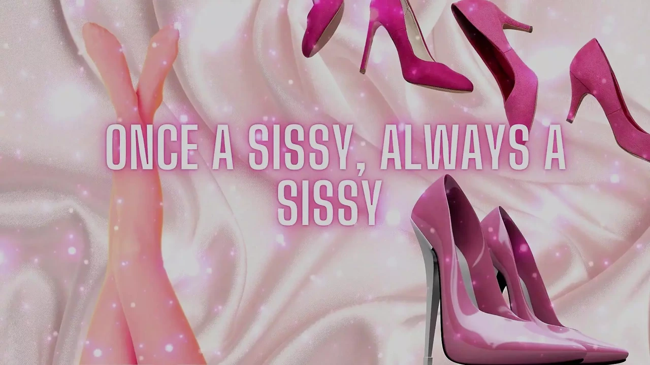 Once a Sissy, Always a Sissy