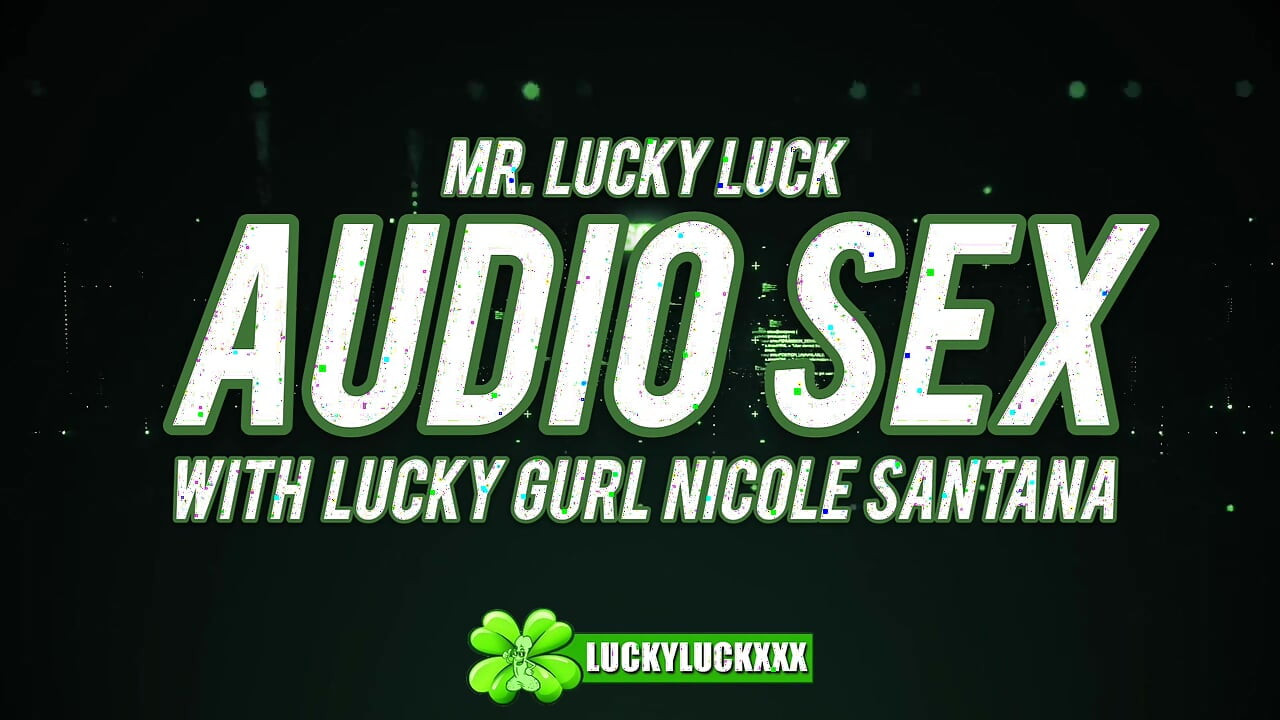 Lucky Gurl Nicole Santana - Audio Sex Asmr Hardcore Fucking with Mr. Lucky Luck