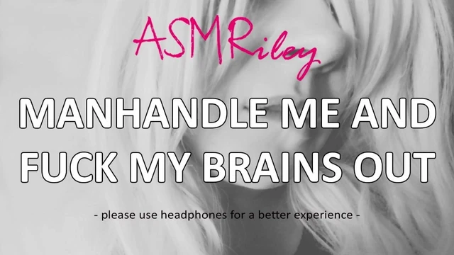 EroticAudio - ASMR Manhandle Me And Fuck My Brains Out