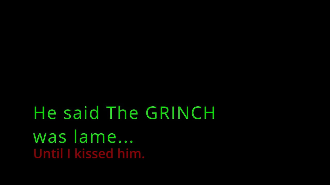 He Said the Grinch Was Lame...until I Kissed Him