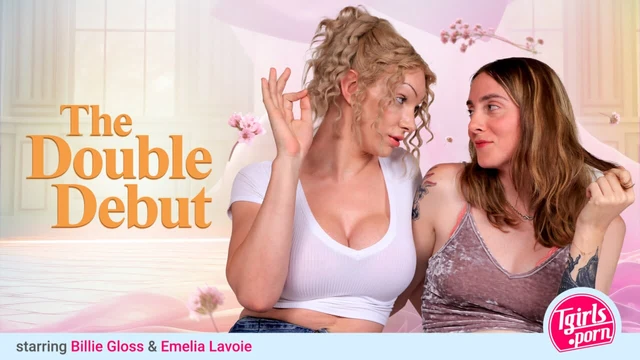TGIRLS PORN - First Time Fever with Billie and Emelia