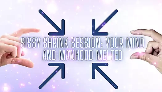 Sissy Shrink Session - Your Mind and Manhood Melted
