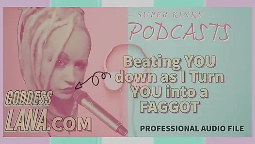 Извращенный Podcasst 3 избивает тебя, как я превращаю тебя в гея