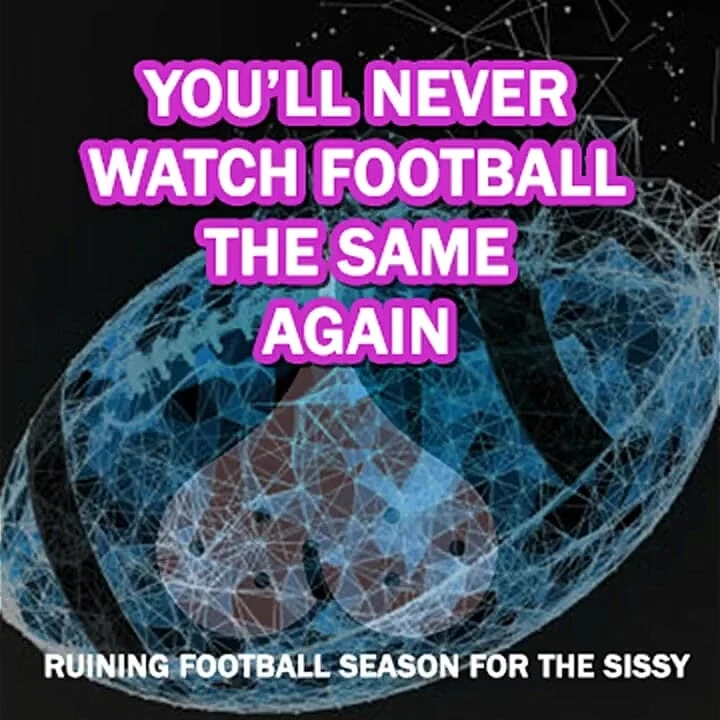 Ruining Football Season for the Sissy