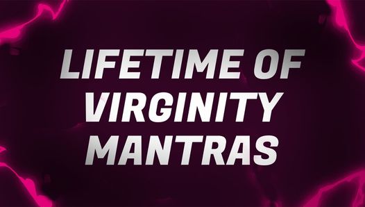 Lifetime of Virginity Mantras For Unfuckable Rejects