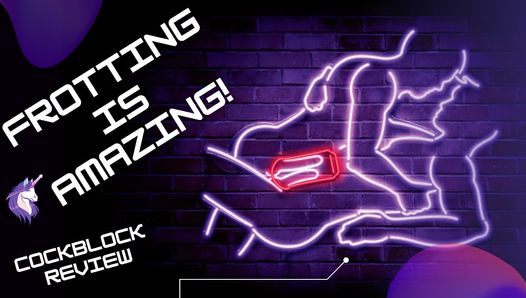 Cockblock review an amazing toy to elevate your frotting game