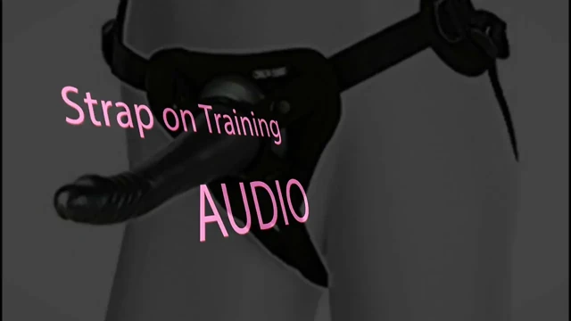 Strap on Training Audio Suck Me off Sissy Boi Gay