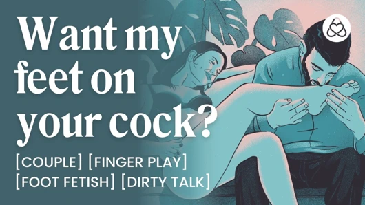 ASMR Audio Porn: Friends With Benefits Foot Fetish Fuck – Teasing, Footjob & Dirty Talk – Erotic Audio Roleplay for Women