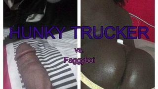 Hunky camionero vs faggyboi