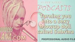 Kinky podcast 19 vous transforme en poupée gonflable sexy appelée