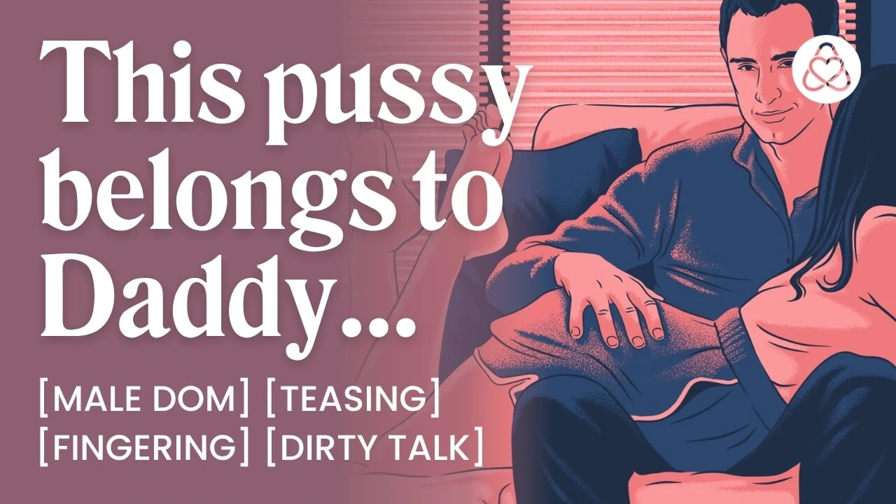 ASMR Male Voice: Daddy Dom Boyfriend Fucks You & Fingering Your Pussy – Edging & Dirty Talk – Erotic Audio Roleplay for Women