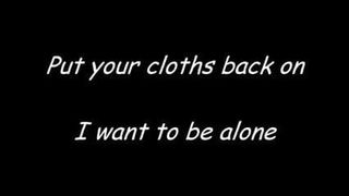 Zieh deine Kleidung wieder an - ich will allein sein