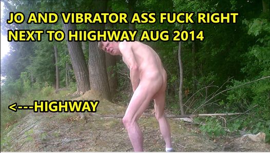JO AND VIBRATOR ASS FUCK IN VIEW OF HIGHWAY AUG 2014