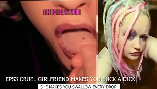 Eps3 Cruel girlfriend makes you suck a dick and swallow too