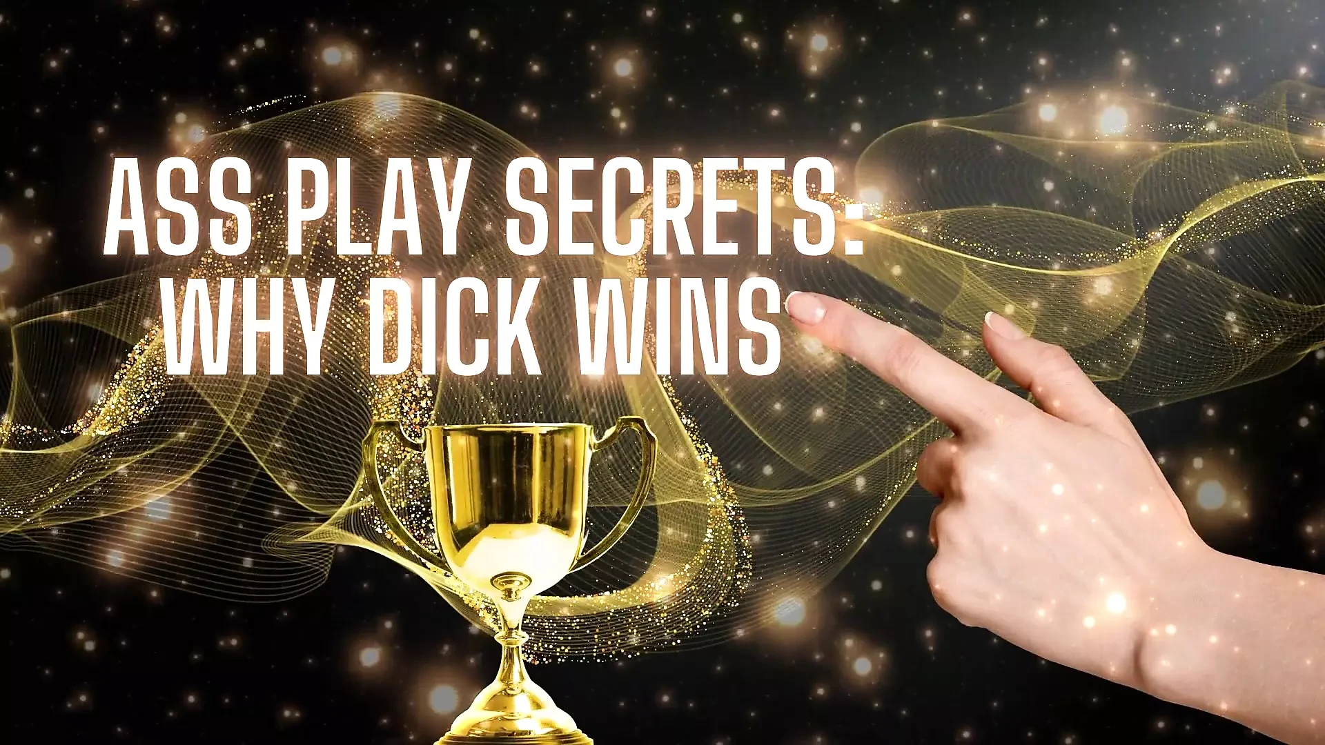 Ass Play Secrets - Why Dick Wins