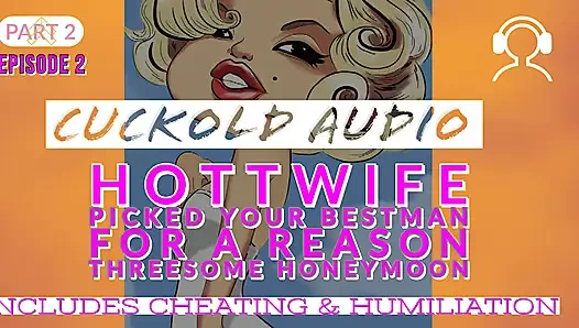 AUDIO ONLY - Pt. 2, hotwife picked your best man threesome honeymoon