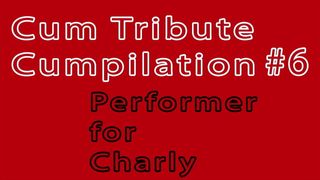 Cum Tribute Cumpilation Compilation #6