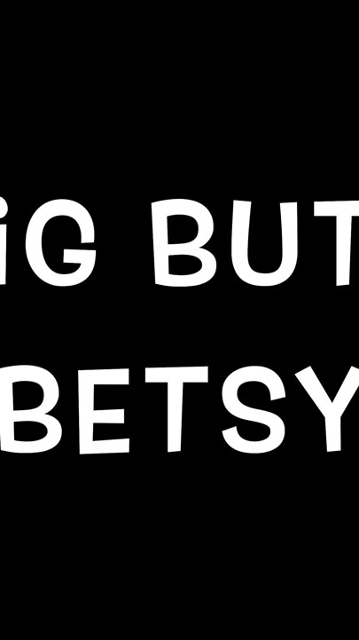 Big Butt Betsy