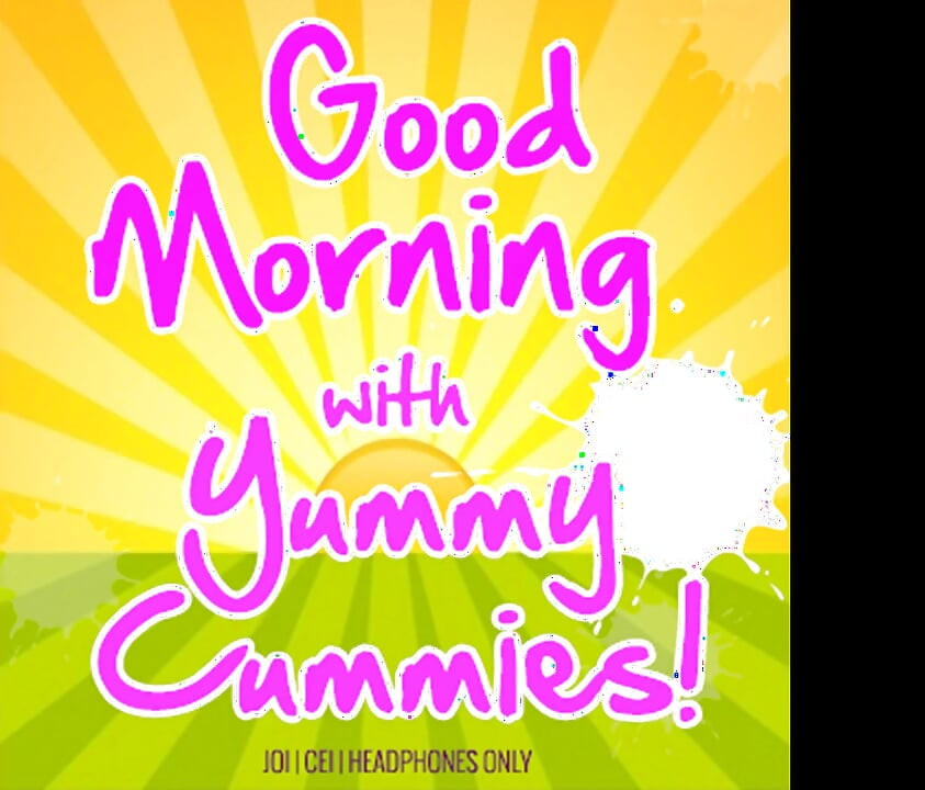 AUDIO ONLY - Good morning with yummy cummies