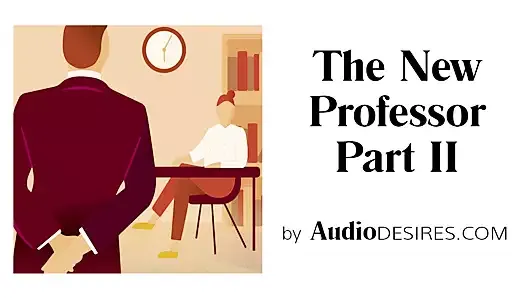 The New Professor Pt. 2 - Audio Porn for Women, Erotic Audio