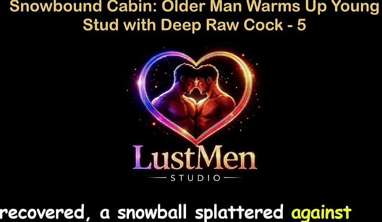 Anglický audio gay sexuální příběh - snowbound kabina Starší muž zahřívá mladého hřebce s hlubokým surovým ptákem - část 5